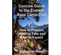 Concise Guide to the Everest Base Camp Trek: How to Prepare, What to Take and What to Expect