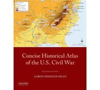 Concise Historical Atlas of the U.S. Civil War by Aaron Sheehan Dean Aaron Sheehan Dean (Auteur)