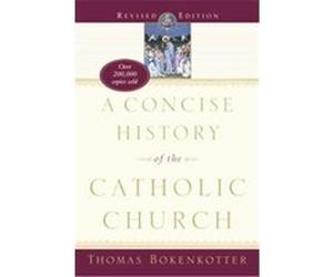 Concise History of the Catholic Church Thomas S. Bokenkotter (Auteur)