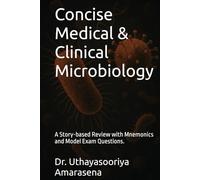 Concise Medical & Clinical Microbiology: A Story-based Review with Mnemonics and Model Exam Questions.