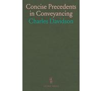 Concise Precedents in Conveyancing: Adapted to the Act 8&9 Vic.C106 with Notes and Observations