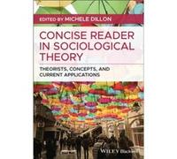Concise Reader in Sociological Theory Edited by Michele Dillon (Auteur)