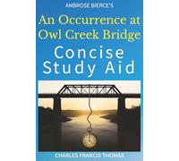 Concise Study Aid: An Occurrence at Owl Cr ridge by Ambrose Bierce