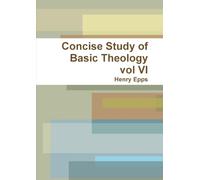 Concise Study of Basic Theology vol VI