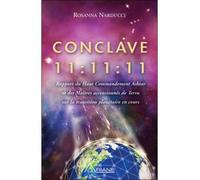 Conclave 11:11:11 - Rapport du Haut Commandement Ashtar... - Rosanna Narducci - Ariane Publications - broché - Essai