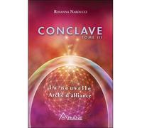 Conclave T3 - La nouvelle Arche d'alliance - Rosanna Narducci - Ariane Publications - broché - Essai