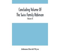 Concluding Volume Of The Swiss Family Robinson