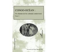 Conco Océan – Un chemin de fer colonial controversé – Tome 2 – L'Harmattan