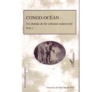 Conco Océan Un chemin de fer colonial controversé - Tome 2 - Ieme Van Der Poel - L'harmattan - broché - Essai