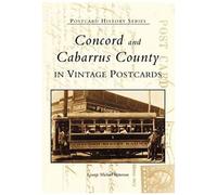 Concord And Cabarrus County In Vintage Postcards