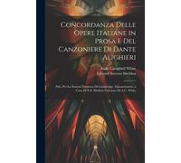 Concordanza Delle Opere Italiane In Prosa E Del Canzoniere Di Dante Alighieri