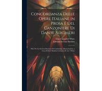 Concordanza Delle Opere Italiane In Prosa E Del Canzoniere Di Dante Alighieri