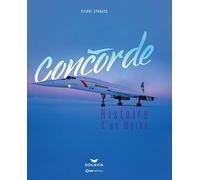 Concorde - Histoire d'un mythe