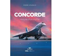 Concorde - Histoire d'un mythe - Pierre Sparaco - Casa - relié - Guide