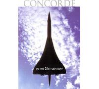 Concorde In The 21st Century [DVD]