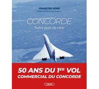 Concorde - Notre part de rêve - François Adibi - Michel Lafon - broché - Témoignage