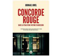 Concorde Rouge - Dans La Peau D'une Victime D'agression