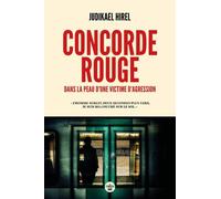 Concorde Rouge - Dans La Peau D'une Victime D'agression