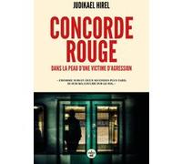 Concorde rouge - Dans la peau d'une victime d'agression Judikael Hirel (Auteur)