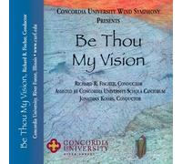 Concordia University Wind Symphony - Be Thou My Vision