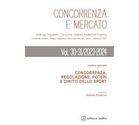 Concorrenza e mercato. Concorrenza, regolazione, poteri e diritti dello sport (2023-2024) (Vol. 30-31)