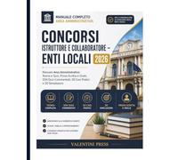 Concorsi Istruttore e Collaboratore - Enti Locali 2026: Manuale Area Amministrativa: Teoria e Quiz, Prova Scritta e Orale, 500 Quiz Commentati, 50 Casi Pratici e 20 Simulazioni