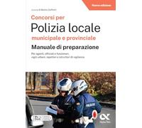 Concorsi per Polizia Locale municipale e provinciale. Manuale di preparazione. Edizione 2025/2026. Per concorsi pubblici. Con software di simulazione MyDesk