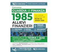 Concorso 1985 allievi finanzieri Guardia di Finanza 2025. Manuale di teoria e quiz con tutte le materie per la prova scritta