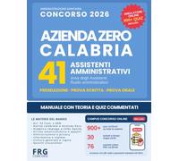 Concorso 2026 Azienda Zero Calabria 41 posti Assistente Amministrativo con Simulatore Online: Teoria e quiz commentati per preselezione, scritta e orale. Tutte le materie del bando e sanità calabrese