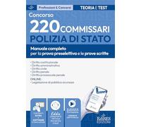 Concorso 220 Commissari Polizia di Stato - Manuale per la preselezione e le prove scritte: Manuale completo per le prove scritte