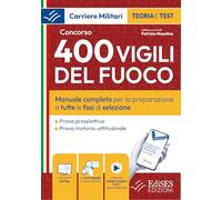 Concorso 400 Vigili del Fuoco. Manuale completo per la preparazione completa a tutte le fasi di selezione. Con software di simulazione. Con video-corso