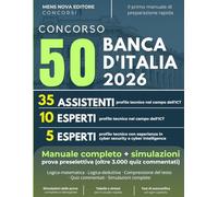 Concorso 50 posti Banca d'Italia - 35 assistenti, 10 esperti profilo ICT, 5 Esperti Cyber Security: Manuale di teoria, Simulazioni Complete, Quiz ... la Prova Preselettiva 2026 (oltre 3.000 quiz)