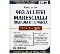 Concorso 983 Allievi Marescialli Guardia Di Finanza 2026: Prova Orale - Manuale Completo,Tesi Pronte Per Storia, Geografia, Matematica E Costituzione Con Strategie di Esposizione da Esperti