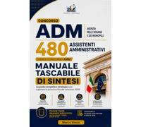 Concorso ADM Agenzia delle Dogane e dei Monopoli 480 Assistenti Amministrativi: Manuale Tascabile di Sintesi