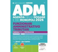 Concorso ADM Agenzia delle Dogane e Monopoli 2026. Funzionari amministrativo tributari. Manuale per la preparazione. Manuale + quiz. Con espansioni online. Con software per la simulazione della prova