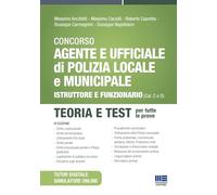 Concorso Agente e Ufficiale di Polizia Locale e Municipale (Concorso Vigile Urbano). Istruttore e funzionario (Cat. C e D). Teoria e test. Con simulatore online. Con tutor digitale
