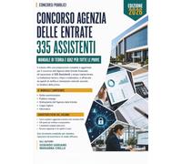 Concorso Agenzia delle Entrate - 335 Assistenti: Manuale di teoria e quiz per tutte le prove. Diritto amministrativo, procedimento, trasparenza e anticorruzione, contratti pubblici
