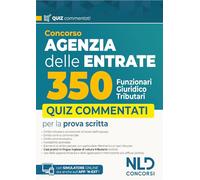 Concorso Agenzia delle entrate 350 funzionari giuridico-tributari. Quiz commentati per la preparazione 2025. Con simulatore online