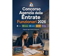 Concorso Agenzia delle Entrate Funzionari 2026: Tributi, accertamento, riscossione, contabilità, diritto civile e amministrativo, casi pratici e quiz