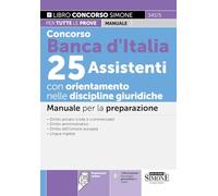 Concorso Banca d'Italia 25 Assistenti con orientamento nelle discipline giuridiche. Manuale per la preparazione. Con espansioni online