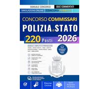 Concorso Commissari Polizia di Stato 2026: Manuale completo di preparazione: Teoria - Prove Scritte - Temi - Diritto - Prove Fisiche Psicoattitudinali - Orale - Simulazioni