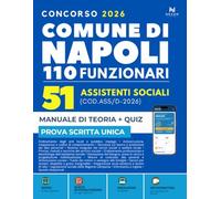 Concorso Comune di Napoli 110 Funzionari - 51 Assistenti Sociali (COD.ASS/D-2026): Manuale di Preparazione e Quiz (App Inclusa con Flashcard e Simulazioni)