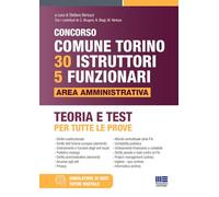 Concorso Comune di Torino 30 istruttori e 5 funzionari. Area amministrativa. Teoria e test per tutte le prove. Con espansione online