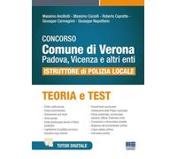 Concorso Comune di Verona, Padova, Vicenza e altri enti. Istruttore di Polizia locale. Teoria e test. Con tutor digitale
