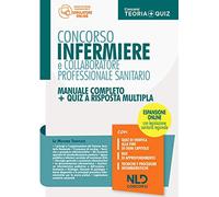 Concorso infermiere e collaboratore professionale sanitario. Manuale completo + quiz a risposta multipla. Con espansione online