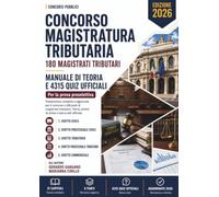 Concorso Magistratura Tributaria - 180 Magistrati Tributari: Manuale di teoria e 4315 quiz ufficiali della banca dati per la prova preselettiva. Aggiornato al 2026.