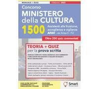Concorso Ministero della Cultura - 1500 Assistenti alla fruizione, accoglienza e vigilanza (AFAV): Manuale completo per la prova scritta: teoria essenziale, quiz commentati e simulazioni