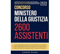 Concorso Ministero della Giustizia 2600 Assistenti: Il Manuale più completo e aggiornato con audio lezioni, simulazioni personalizzate e accesso web con esercitazioni mirate per superare il Concorso