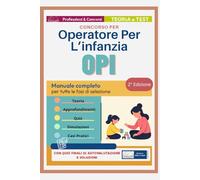 Concorso OPI - Operatore per l’Infanzia. Preparazione Completa per Concorsi Pubblici negli Asili Nido e Servizi Educativi 0-6: Manuale completo per la ... dagli enti locali Teoria + Quiz + Simulazion
