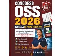Concorso OSS 2026: Superalo al Primo Tentativo: Manuale Completo con Quiz Commentati, Schede di Sintesi e Simulazioni d'Esame - La Guida Pratica per Chi Ha Paura di Non Farcela